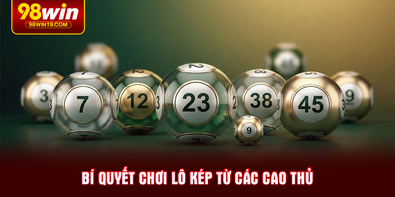 Bí quyết chơi lô kép từ các cao thủ